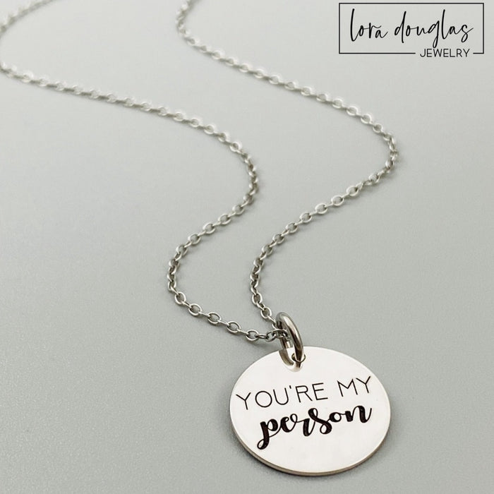 You're My Person: Engraved Charm, Necklace, or Bracelet (Medium Disc)