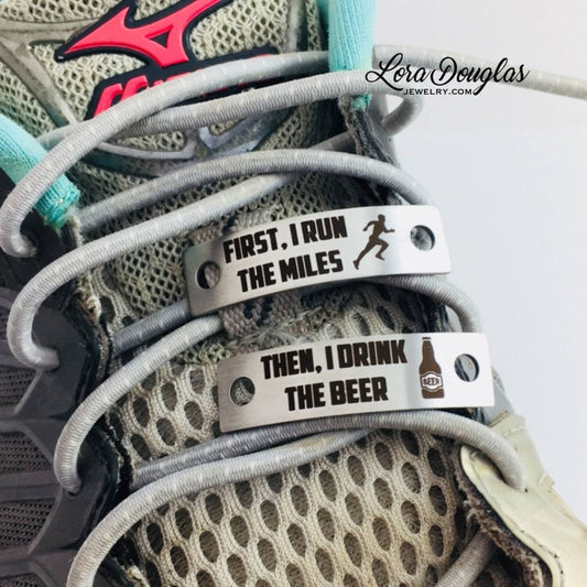 shoe tags engraved with first i run the miles, then i drink the wine, then i drink the beer
