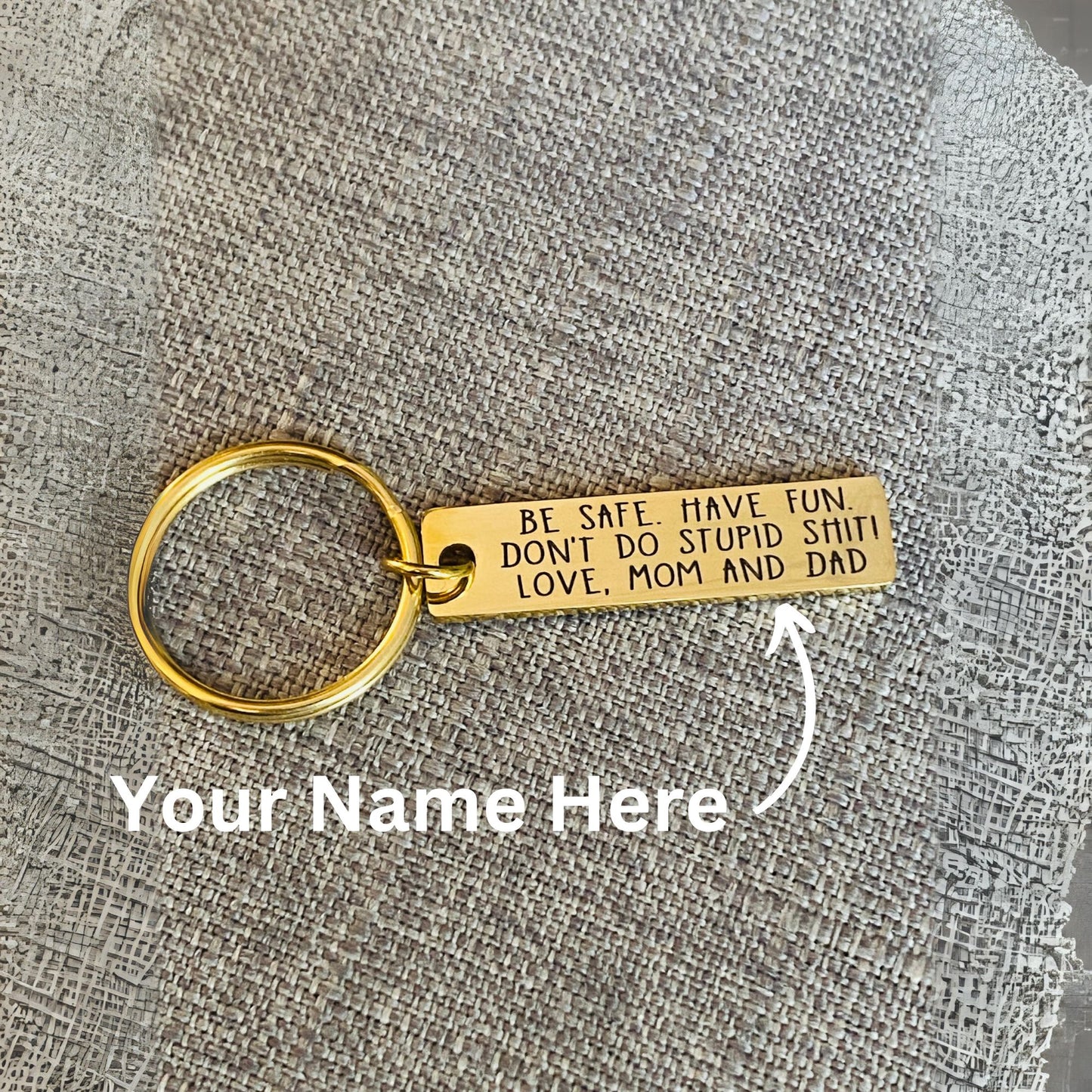 Be Safe Have Fun Don't Do Stupid Shit Gold stainless steel laser engraved keychain with personalization.