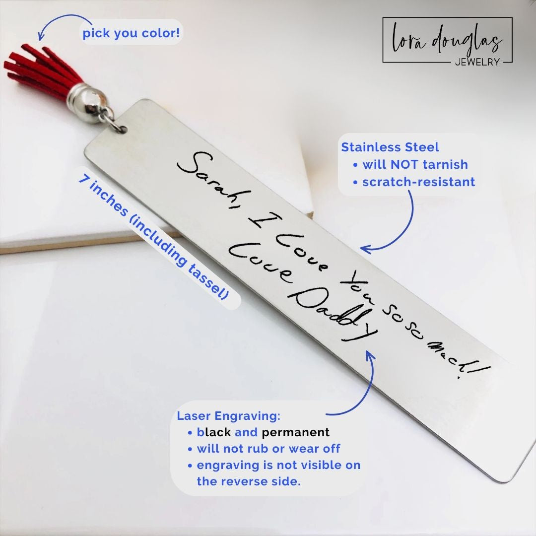 Custom handwriting bookmark laser engraved from a child's writing, signature, or heartfelt message onto a stainless steel bookmark. Personalized engraved bookmark with your choice of 13 tassel colors, perfect for memorials, anniversaries, and parents.