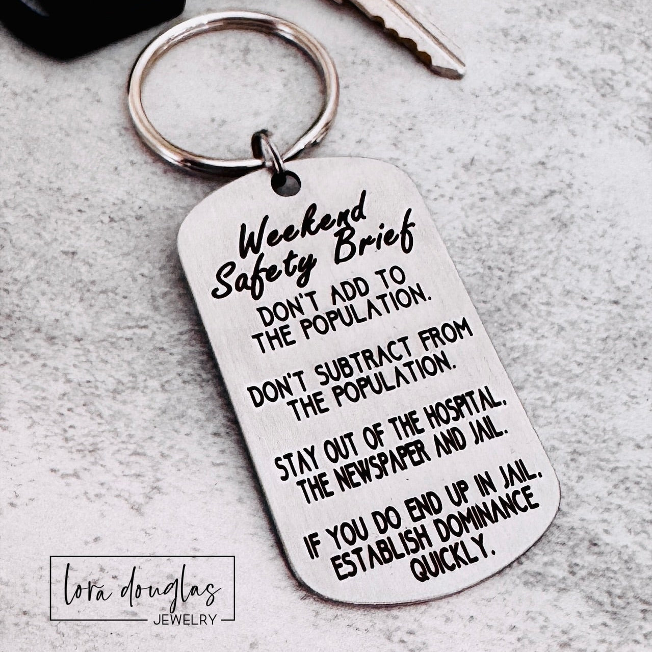 Don't add to the population.
Don't subtract from the population.
Stay out of the hospital, the newspaper, and jail.
If you do end up in jail, establish dominance quickly.
engraved metal keychain gift