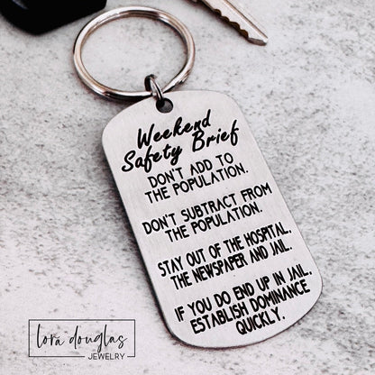 Don't add to the population.
Don't subtract from the population.
Stay out of the hospital, the newspaper, and jail.
If you do end up in jail, establish dominance quickly.
engraved metal keychain gift