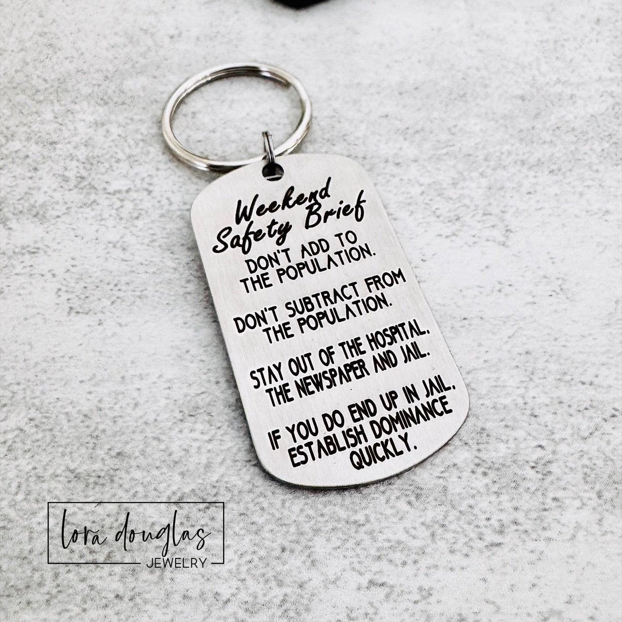 Don't add to the population.
Don't subtract from the population.
Stay out of the hospital, the newspaper, and jail.
If you do end up in jail, establish dominance quickly.
engraved metal keychain gift