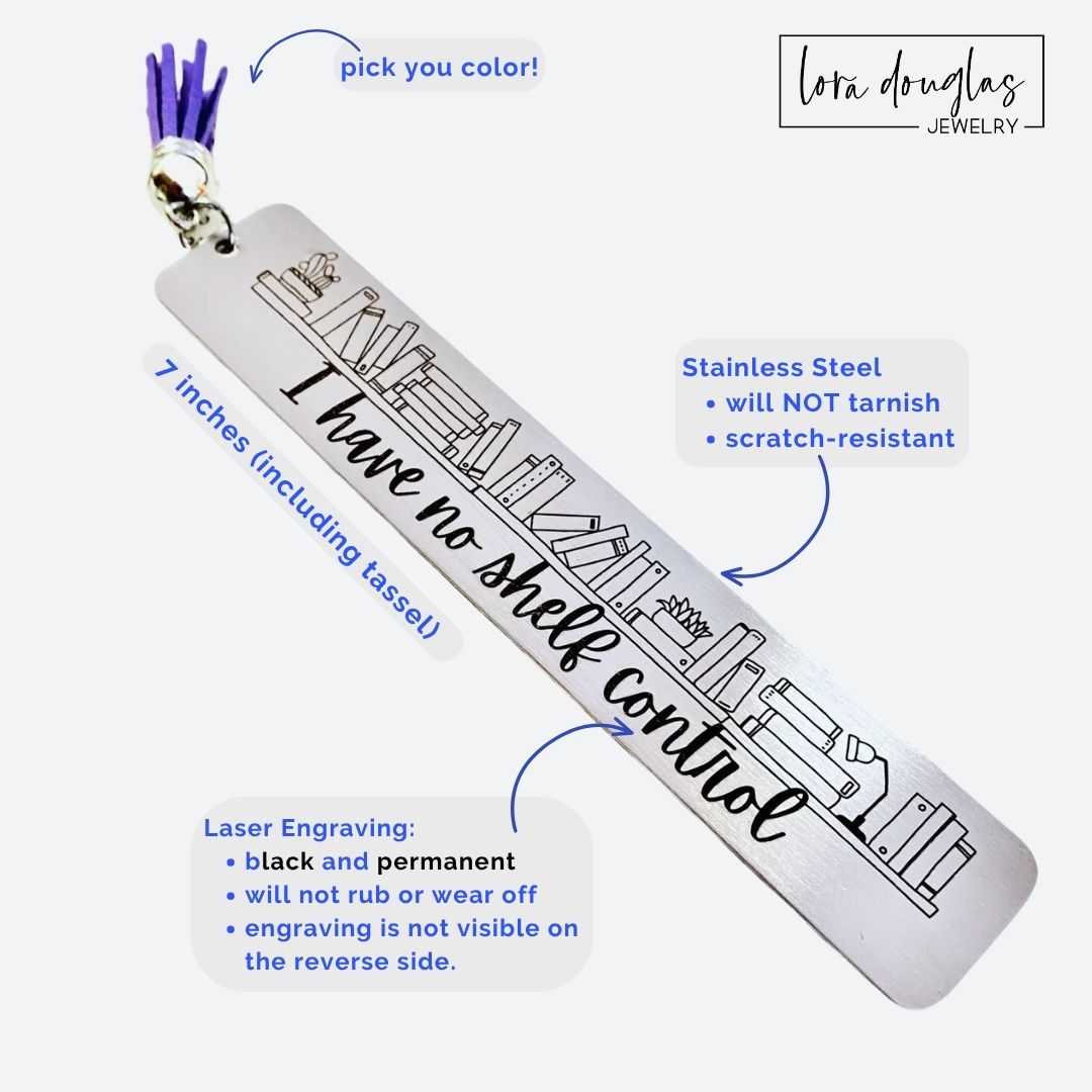 Engraved book lover bookmark with the phrase "I Have No Shelf Control" on durable stainless steel. Personalized reading accessory with colorful tassel, perfect for book clubs, teachers, librarians, and readers with growing TBR piles.