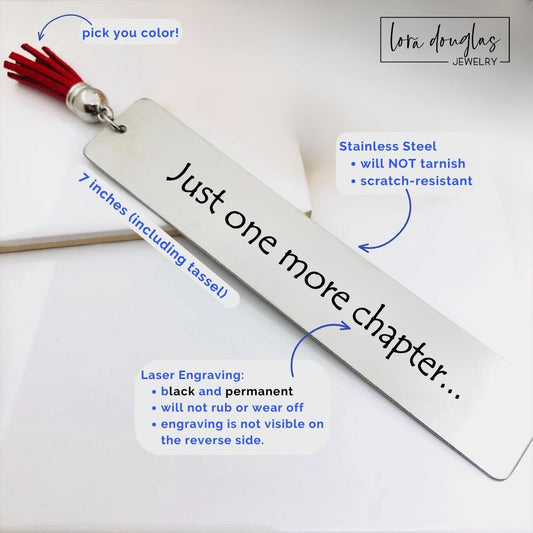Funny "Just One More Chapter..." bookmark engraved on brushed stainless steel with optional personalized back engraving. Thoughtful reader gift for bookworms, BookTok fans, librarians, teachers, and anyone with an ever-growing TBR list.
