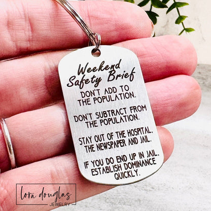 Don't add to the population.
Don't subtract from the population.
Stay out of the hospital, the newspaper, and jail.
If you do end up in jail, establish dominance quickly.
engraved metal keychain gift