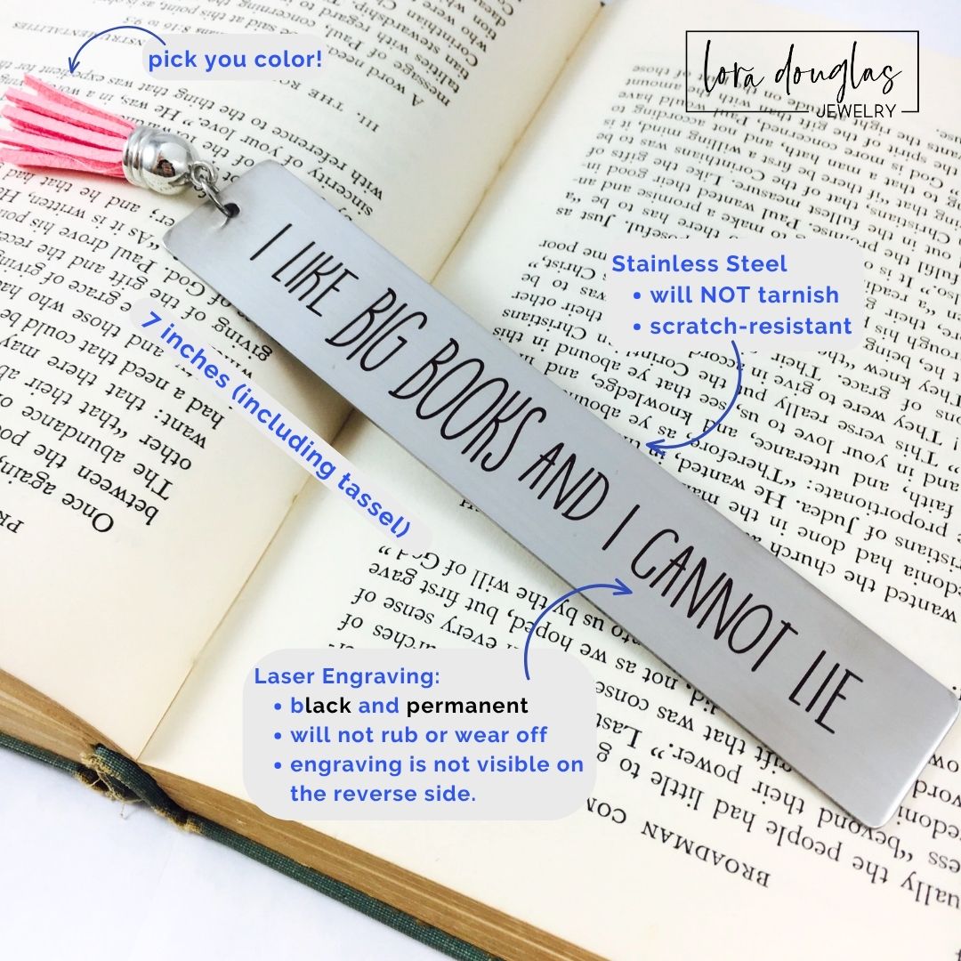 Personalized funny book lover bookmark crafted from stainless steel and engraved with "I Like BIG BOOKS and I Cannot Lie." Durable reading accessory with colorful tassel for book clubs, fantasy readers, romance readers, and bibliophiles.