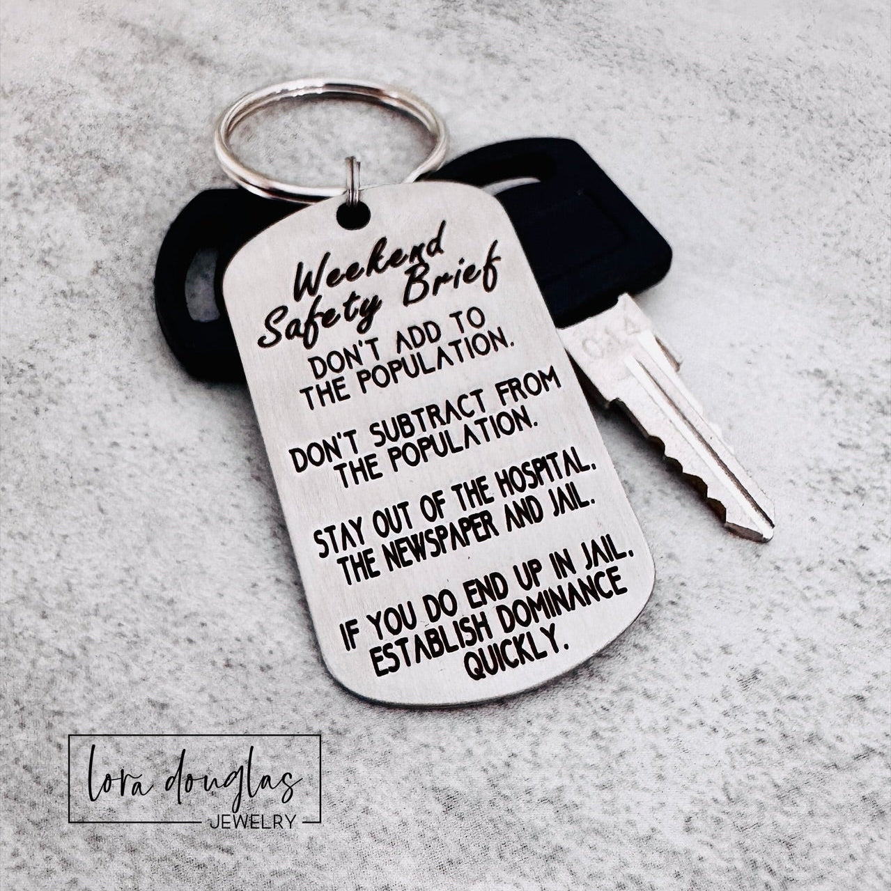 Don't add to the population.
Don't subtract from the population.
Stay out of the hospital, the newspaper, and jail.
If you do end up in jail, establish dominance quickly.
engraved metal keychain gift