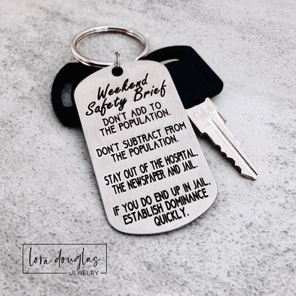 Don't add to the population.
Don't subtract from the population.
Stay out of the hospital, the newspaper, and jail.
If you do end up in jail, establish dominance quickly.
engraved metal keychain gift
