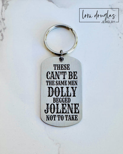 These Can't Be The Same Men Dolly Begged Jolene Not To Take Keychain gift for friend