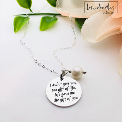 I Didn't Give You The Gift of Life, Life Gave Me The Gift of You necklace with pearl charm for adoption gift