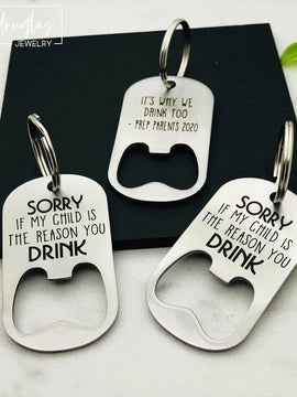 Sorry If My Child Is The Reason You Drink, Bottle Opener, Teacher Gift