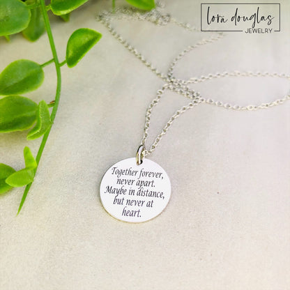 Silver necklace engraved with Together Forever Never Apart Maybe in Distance But Never at Heart