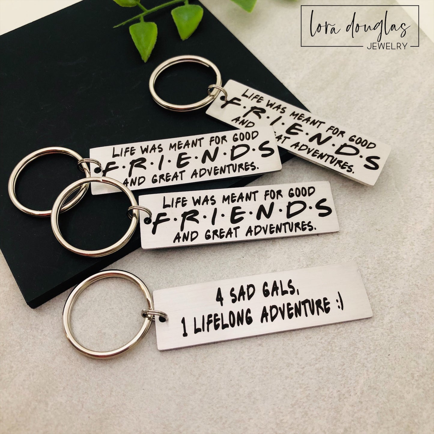 Life Was Meant For Good FRIENDS and Great Adventures keychain with optional back engraving