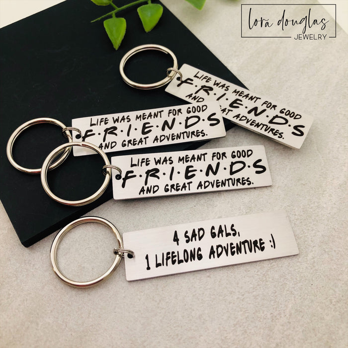 Life Was Meant For Good FRIENDS and Great Adventures, Metal Keychain