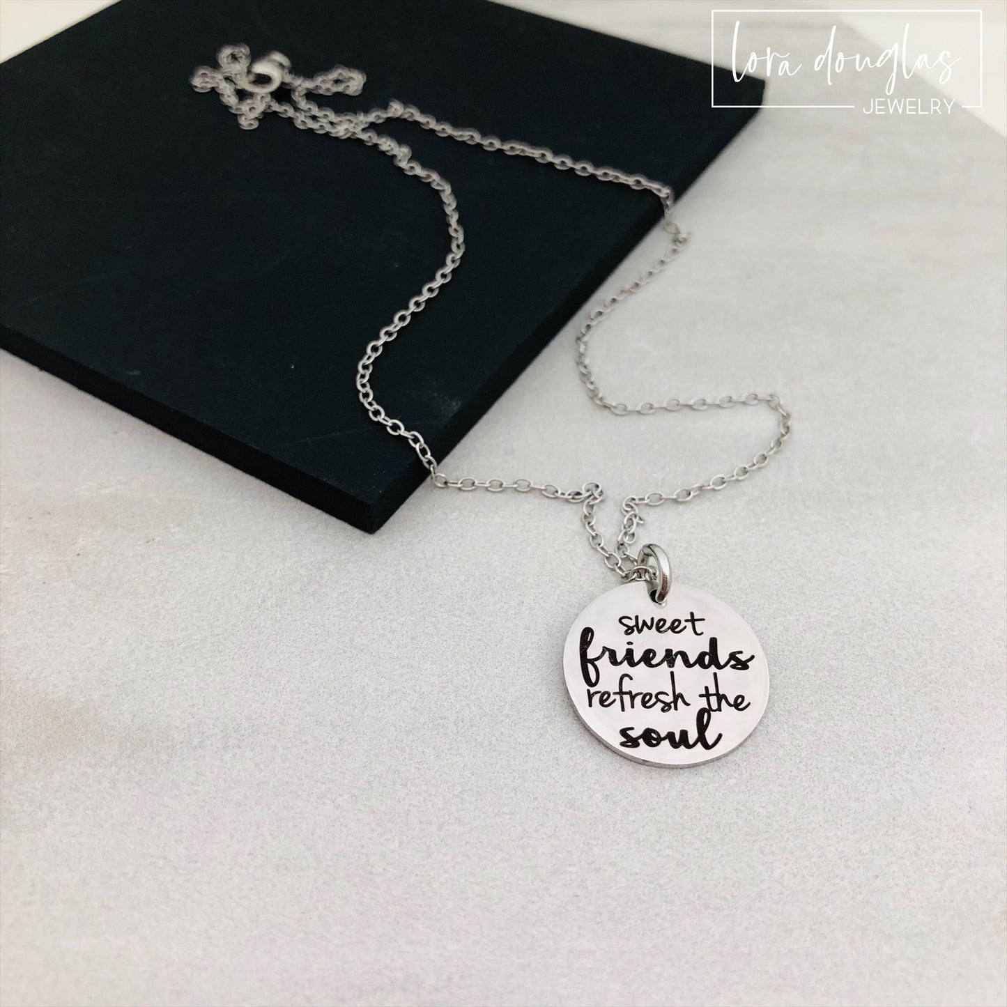 Sweet Friends Refresh the Soul, Engraved Charm, Necklace, or Bracelet