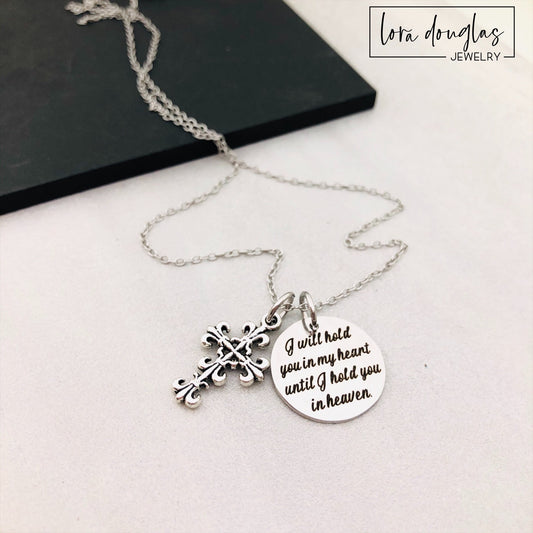 I WILL HOLD YOU IN MY HEART UNTIL I HOLD YOU IN HEAVEN