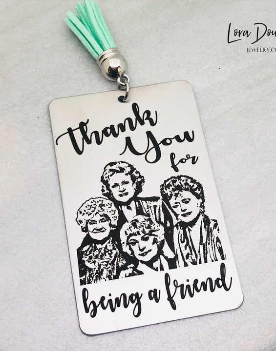 Golden Girls Inspired Bookmark, Thank You For Being a Friend