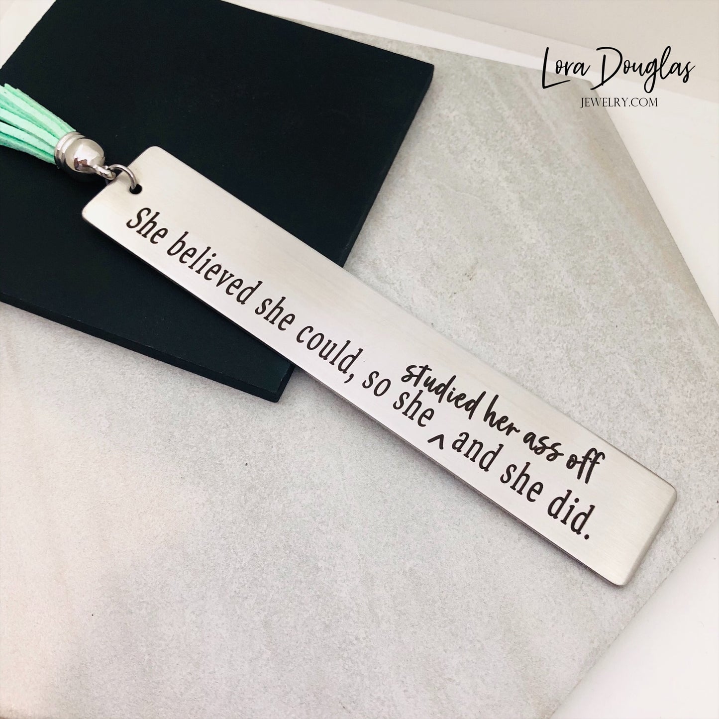 She Believed She Could So Studied Her Ass Off And She Did. tassel bookmark with optional back engraving