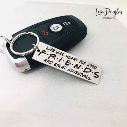 Life Was Meant For Good FRIENDS and Great Adventures, Metal Keychain