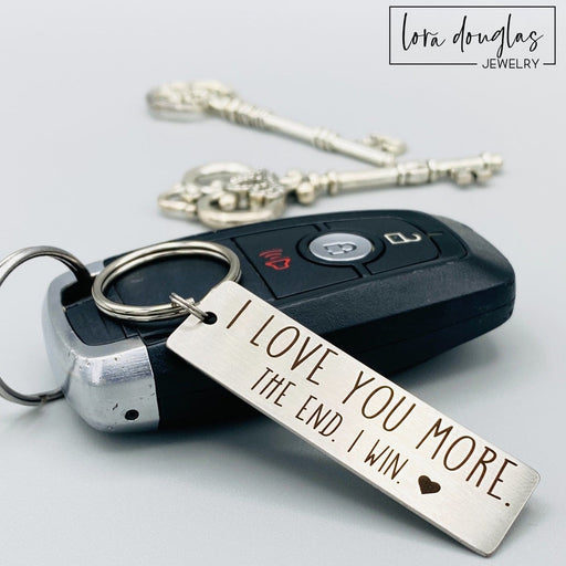 I Love You More. The End. I Win. | Metal Keychain