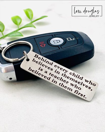 Teacher Appreciation Gift: Behind every child who believes in themselves, is a teacher who believed in them first.