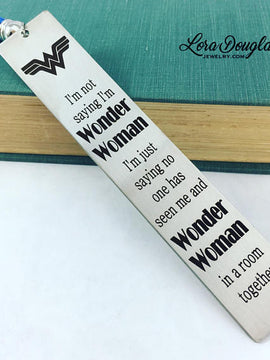 I'm not saying I'm Wonder Woman, Metal Bookmark