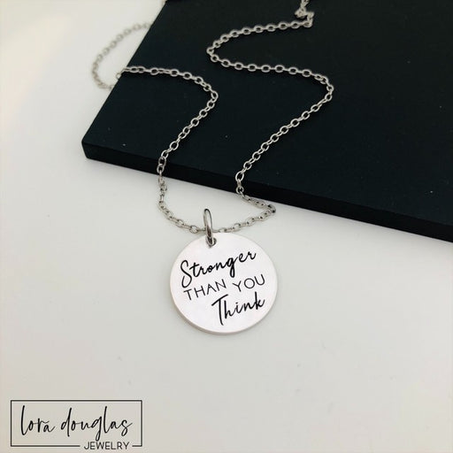 Stronger Than You Think | Engraved Charm, Necklace, or Bracelet (Medium Disc)